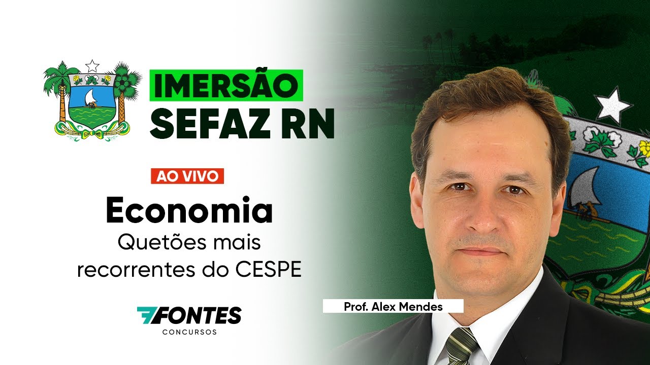 Imersão SEFAZ-RN: Economia (Quetões mais recorrentes do CESPE) – Prof. Alex Mendes