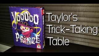 Voodoo Prince ~ Taylor's Trick-Taking Table