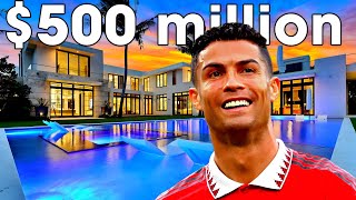 INSIDE CRISTIANO RONALDO'S HALF A BILLION DOLLAR LIFESTYLE