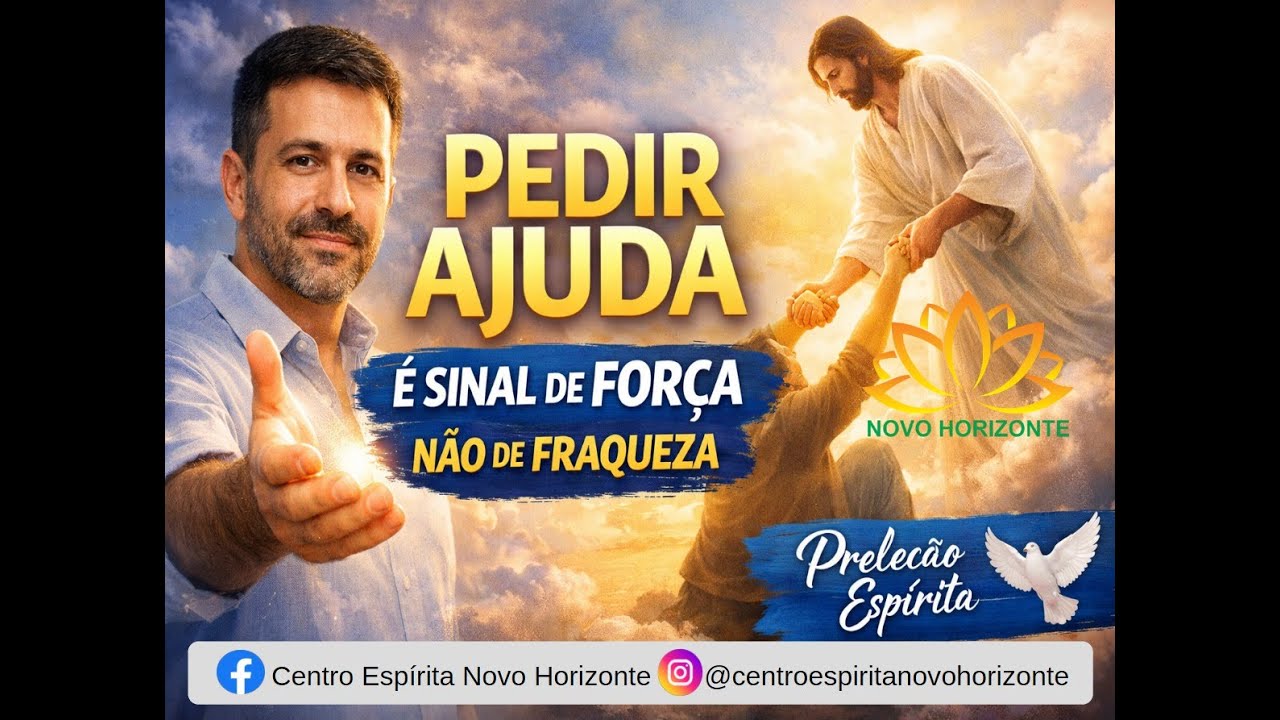 Pedir Ajuda é Sinal de Força, Não de Fraqueza | Preleção Espírita Motivadora