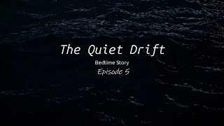 The Quiet Drift — Ep. 05 | Sleep Story | May 24th, 2026