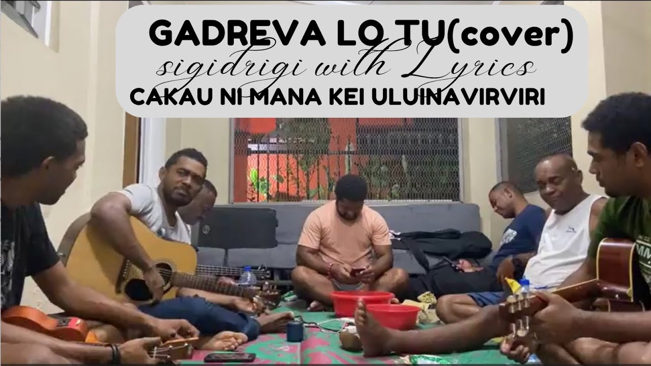Gadreva Lo Tu (Cover) with Lyrics - Cakau Ni Mana Kei Uluinaviriviri - Sigidrigi