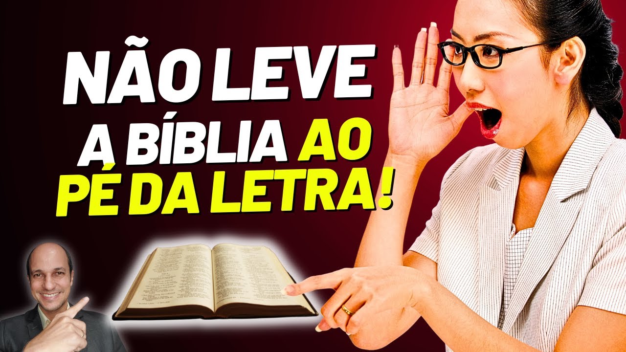 PARE AGORA de levar a Bíblia ao PÉ DA LETRA! - YouTube