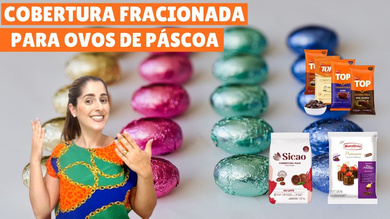 Qual é a melhor cobertura fracionada para fazer ovos de páscoa?