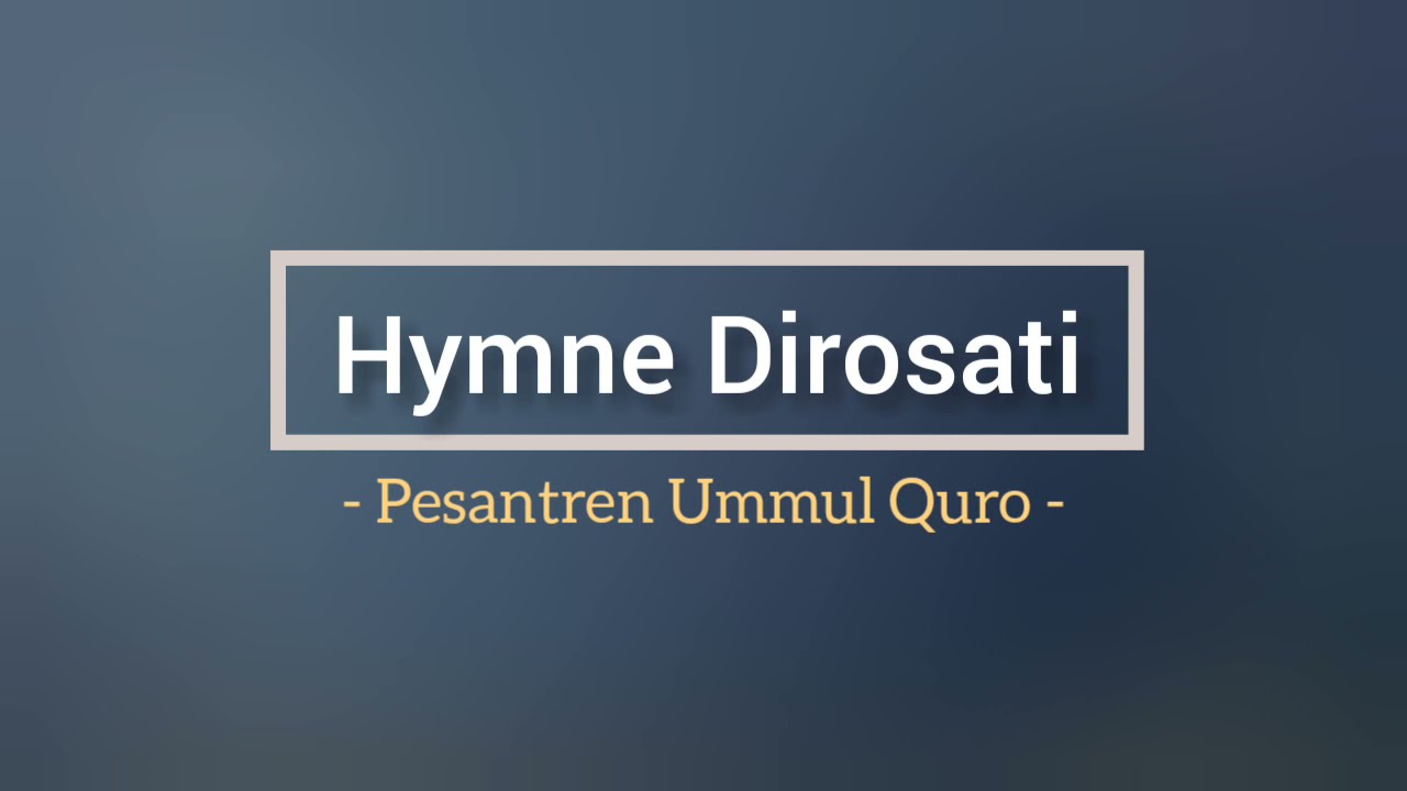 HYMNE DIROSATI oleh Tim Paduan Suara - Pesantren Ummul Quro Jember