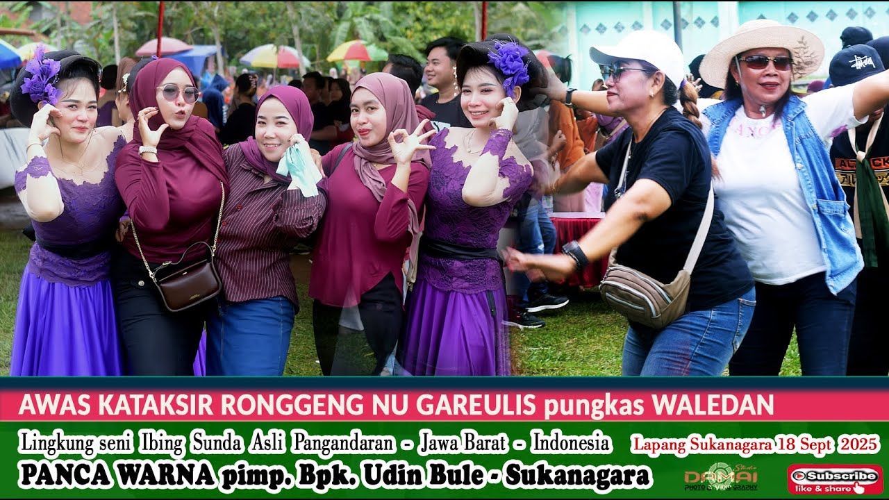 AWAS !!! Kataksir ku Ronggeng Anu Gareulis Dipungkas WALEDAN I Seni ibing PANCA WARNA Sukanagara