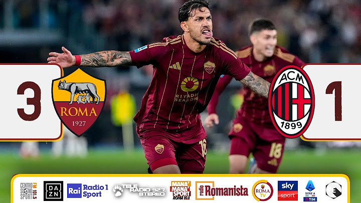 Roma 3-1 Milan - Highlights Serie A, Nisii, TRS, Sky, DAZN, Romanista, Rai, Roma TV, Estenews