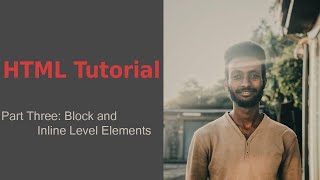 HTML Tutorial part 3 | Block and Inline Level Elements | 2022
