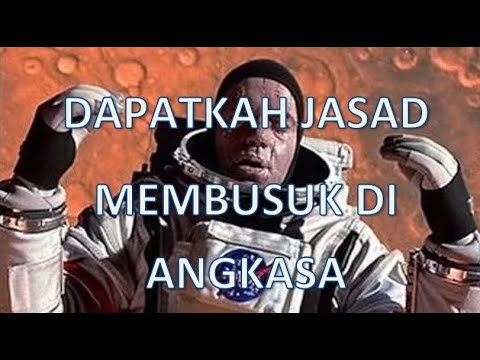 Video: Apakah mayat membusuk di luar angkasa?