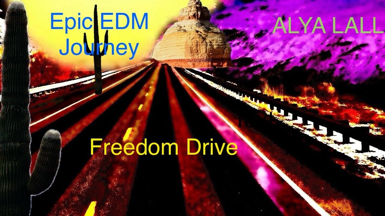 ALYA LaLL - Freedom Drive | Epic EDM & Progressive House Road Soundtrack (