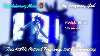 Kodak Black - Versatile 2 [432Hz Natural Frequency, 3rd Eye Frequency]