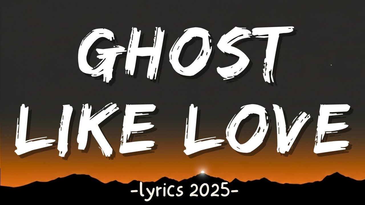 Ghost Like Love (lyrics) - Pop Tunes || Playlist 2025