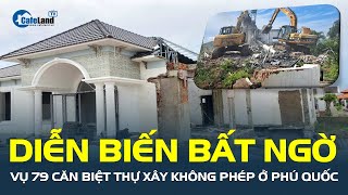 Nóng: DIỄN BIẾN BẤT NGỜ vụ 79 căn biệt thự xây không phép ở Phú Quốc | CafeLand