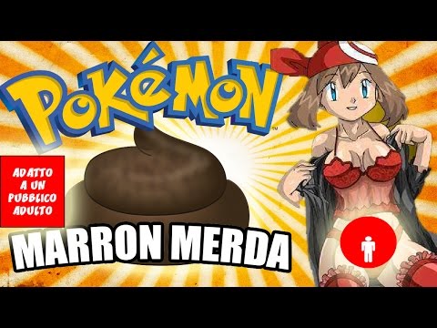 LA BALDRACCA, VERA! Pokemon MARRON MERDA #1 - LA BALDRACCA, VERA! Pokemon MARRON MERDA #1