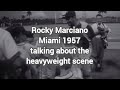 Rocky Marciano talks about the heavyweight scene in 1957 (rare media)...