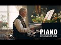 Romantic Classic Piano Love Songs Melody that bring you back to your youth - Classical Piano Pieces