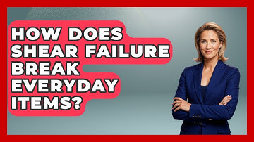 How Does Shear Failure Break Everyday Items? - How Things Break
