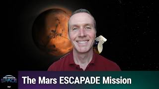 ESCAPADES at Mars - Dr. Robert Lillis of the Mars ESCAPADE Mission