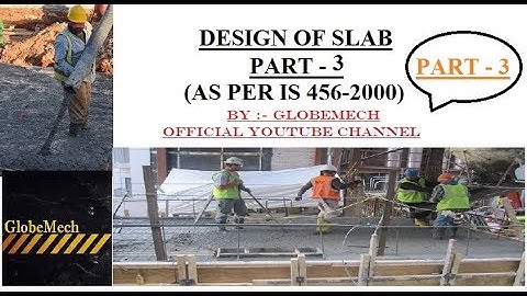DESIGN OF RCC SLABS - PART -3 - LIMIT STATE DESIGN (AS PER IS 456, 2000)