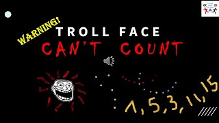 Trollge Warning : Troll Face can't count