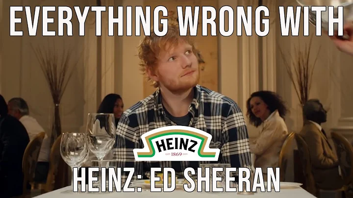 Everything Wrong With Heinz: "Ed Sheeran"