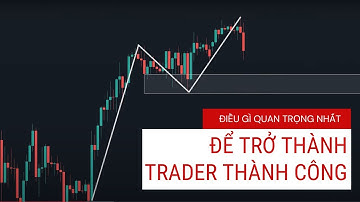#27. Những điều QUAN TRỌNG NHẤT để trở thành Trader "THÀNH CÔNG"