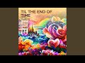 Til the end of time