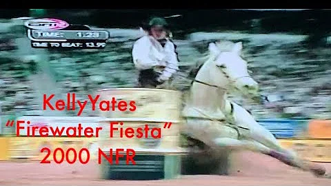Kelly Yates & "Firewater Fiesta" 2000 NFR Barrel R...