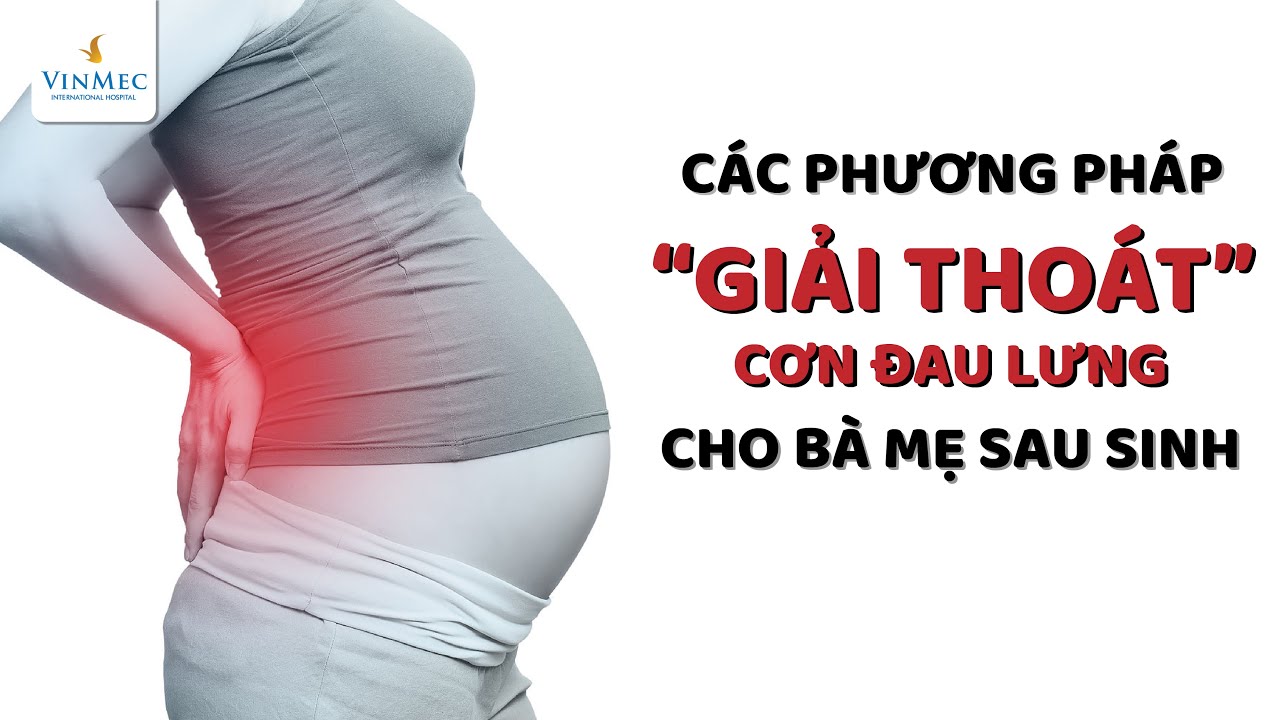 Cách giải thoát cơn đau lưng cho bà mẹ sau sinh |TS. BS Phạm Hồng Hà, BV Vinmec Hạ Long