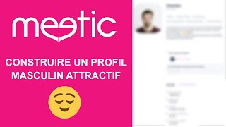 Comment construire un profil Meetic pour homme attractif