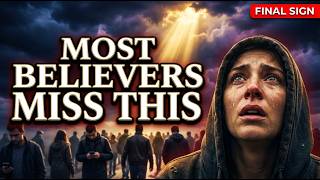 The FINAL Sign Jesus Warned Us About (Most Believers Miss It)
