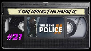 Torturing the Heretic - Let's Play This Is the Police 2 Ep 21 screenshot 5