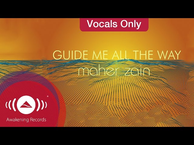 Maher Zain - Guide Me All The Way | Vocals Only (Lyrics) class=