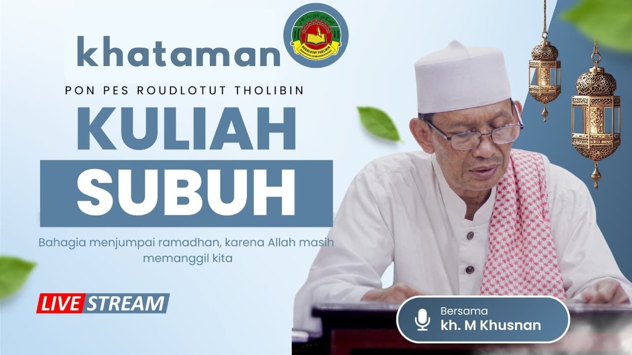 KHATAMAN KULIAH SUBUH  KITAB  RISALATUS SHIYAM,FAWAIDZUZ DZIKRI & SYU'BUL IMAN  KH M Khusnan, S.Pd