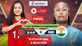 India Vs Bangladesh | Saff Women's Championship | Final | Watch Along And Reaction Only | Ind Vs Ban
