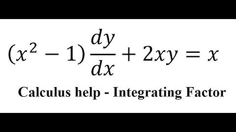 Calculus Help: Linear Differential Equations - Integrating Factor - (x^2-1)  dy/dx+2xy=x