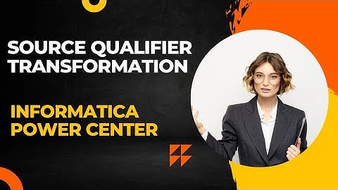 SOURCE QUALIFIER TRANSFORMATION|INFORMATICA POWER CENTER|INTERVIEW PREPARATION