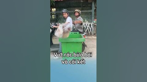 Vứt rác bừa bãi và cái kết