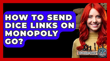 How To Send Dice Links On Monopoly Go? - The Board Game Xpert