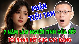 TÂM SỰ CÙNG VĂN SÂM: 7 NĂM LÀM NGƯỜI TÌNH CỦA SẾP - TÔI NHẬN CÁI KẾT ĐAU ĐỚN