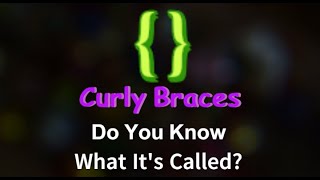 Do you know What its called 🧐  { } Curly braces
