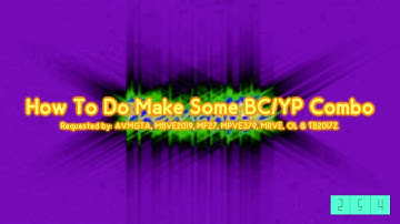{REQUESTED} How To Do Make Some BC/YP Combo