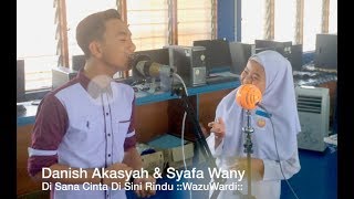 Syafa Wany & Danish Akasyah - Di Sana Cinta Di Sini Rindu (Cover Wany Hasrita & Tajul)