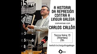 A historia da represión contra a lingua galega. Conversa con Carlos Callón