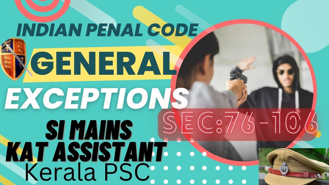 indian penal code  SI KAT ASSISTANT /GENERAL EXCEPTIONS/KERALA PSC DEGREE MAINS SPECIAL TOPIC