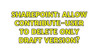Sharepoint: Allow Contribute-user to delete only draft version?