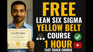 1-Hour Fast Track Lean Six Sigma Yellow Belt Training- FREE !  No Experience Needed