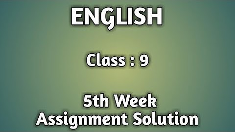 Class 9 5th Week English Assignment Answer || ৯ম শ্রেণির ৫ম সপ্তাহের ইংরেজি এসাইনমেন্টের সমাধান ||
