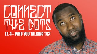 Boonaa Mohammed | Connect the Dots | Ep. 4 – Who you Talking to?