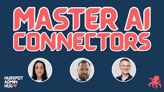 Master HubSpot AI Connectors @ the HubSpot Admin HUG 🐙